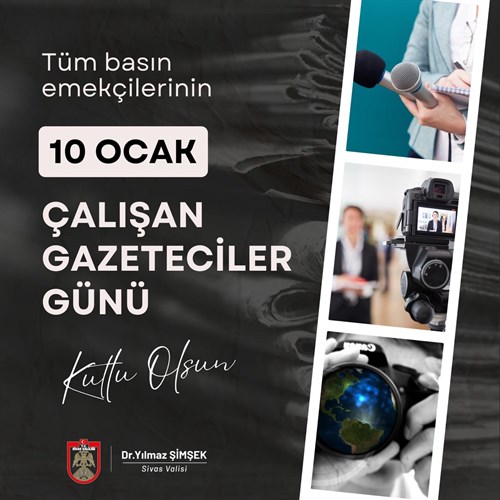 Sivas Valisi Sayın Dr. Yılmaz Şimşek’in 10 Ocak Çalışan Gazeteciler Günü Mesajı